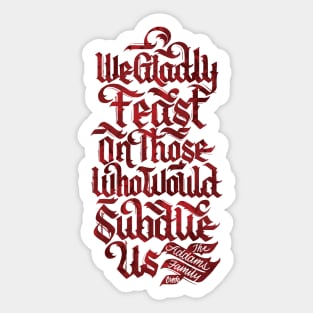 We Glady Feast Sticker